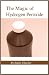 The Magic Of Hydrogen Peroxide