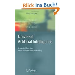 Universal Artificial Intelligence: Sequential Decisions Based on Algorithmic Probability (Texts in Theoretical Computer Science. An EATCS Series)