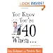 You Know You're 40 When...