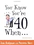 You Know You're 40 When...