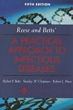 Reese and Betts` A Practical Approach to Infectious Diseases (Practical Approach to Infectious Diseases (Betts))