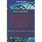 Click here to buy Reese and Betts' A Practical Approach to Infectious Diseases (Practical Approach... by Robert F Betts, Stanley W Chapman, and Robert L Penn.