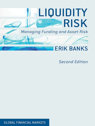 Liquidity Risk: Managing Funding and Asset Risk (Global Financial Markets)
