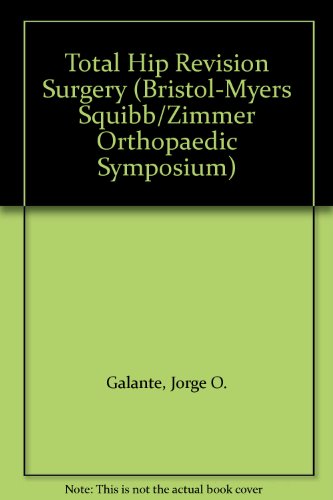 Total Hip Revision Surgery (Bristol-Myers Squibb/Zimmer Orthopaedic Symposium)