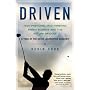 Driven: Teen Phenoms, Mad Parents, Swing Science and the Future of Golf