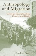 Anthropology and Migration; Essays on Transnationalism, Ethnicity, and Identity