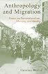 Anthropology and Migration; Essays on Transnationalism, Ethnicity, and Identity
