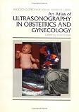An Atlas of Ultrasonography in Obstetrics and Gynecology (Encyclopedia of Visual Medicine Series)