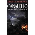 Canaletto and the Case of Bonnie Prince Charlie by Janet Laurence