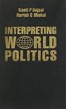 Interpreting world politics : essays for A.P. Rana