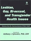 Lesbian, Gay, Bisexual, and Transgender Health Issues: Selections from the American Journal of Public Health