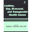 Lesbian, Gay, Bisexual and Transgender Health Issues: Selections from the American Journal of... by American Public Health Association