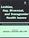 Lesbian, Gay, Bisexual and Transgender Health Issues: Selections from the American Journal of Public Health