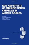 Fate and effects of sediment-bound chemicals in aquatic systems : proceedings of the Sixth Pellston Workshop, Florissant, Colorado, August 12-17 1984