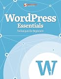 WordPress Essentials (Techniques for Beginners) (Smashing eBook Series)