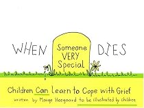 When Someone Very Special Dies: Children Can Learn to Cope with Grief (Drawing Out Feelings)