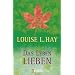 Das Leben lieben: Heilende Gedanken f�r K�rper und Seele