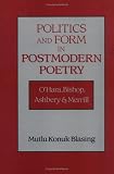 Politics and Form in Postmodern Poetry: O'Hara, Bishop, Ashbery, and Merrill (Cambridge Studies in American Literature and Culture)
