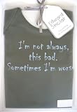 I'm not always this bad sometimes I'm worse' khaki 6-12 months short sleeve tee t-shirt