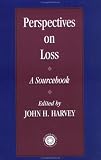 Perspectives on Loss
 A Sourcebook (Series in Death
 Dying
 and Bereavement)
 A Sourcebook (Series in Death
 Dying
 and Bereavement),
