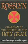 Rosslyn: The Guardian of the Secrets of the Holy Grail