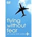 Flying Without Fear - Conquer Your Fear Of Flying [DVD]