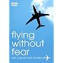 Flying Without Fear - Conquer Your Fear Of Flying [DVD]