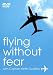 Flying Without Fear - Conquer Your Fear Of Flying
