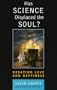 Has Science Displaced the Soul?: Debating Love and Happiness