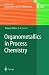 Book Organometallics in Process Chemistry