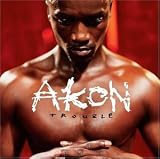 Akon -  Trouble