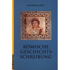 R�mische Geschichtsschreibung: Grundlagen und Entwicklungen. Eine Einf�hrung