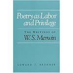Poetry as Labor and Privilege: The Writings of W. S. Merwin book cover