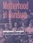 Motherhood in Bondage (Women and Health: Cultural and Social Perspectives)