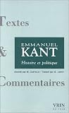 Histoire et politique: Idée pour une histoire universelle d'un point de vue cosmopolitique ; Conjectures sur le commencement de l'histoire humaine ; Le ... de philosophie avec la Faculté de droit