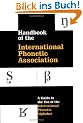 Handbook of the International Phonetic Association: A Guide to the Use of the International Phonetic Alphabet (International Handbook Assoc)