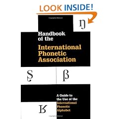 Handbook of the International Phonetic Association: A Guide to the Use of the International Phonetic Alphabet (International Handbook Assoc)