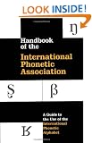 Handbook of the International Phonetic Association: A Guide to the Use of the International Phonetic Alphabet (International Handbook Assoc)