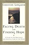 Facing Death and Finding Hope: A Guide To The Emotional and Spiritual Care Of The Dying