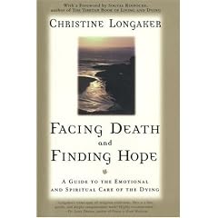 Facing Death and Finding Hope: A Guide To The Emotional and Spiritual Care Of The Dying