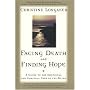 Facing Death and Finding Hope: A Guide To The Emotional and Spiritual Care Of The Dying