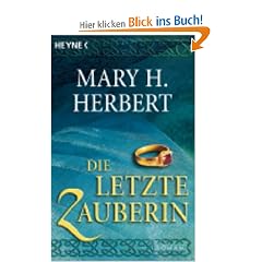 Die letzte Zauberin: Roman