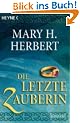 Die letzte Zauberin: Roman