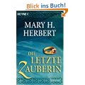 Die letzte Zauberin: Roman