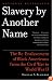 Slavery by Another Name: The Re-Enslavement of Black Americans from the Civil War to World War II