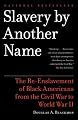 Slavery by Another Name: The Re-Enslavement of Black Americans from the Civil War to World War II