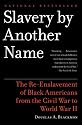 Slavery by Another Name: The Re-Enslavement of Black Americans from the Civil War to World War II