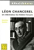 Revue Editions l'Age d'Homme  / Léon Chancerel : Portrait d'un réformateur du théâtre français (1886-1965)