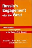 Russias Engagement With the West: Transformation and Integration in the Twenty-First Century