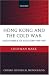 Hong Kong and the Cold War: Anglo-American Relations 1949-1957 (Oxford Historical Monographs)